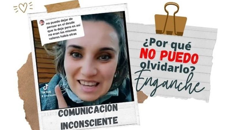 Enganche ¿Por qué no puedo olvidarlo Comunicación Inconsciente contigo